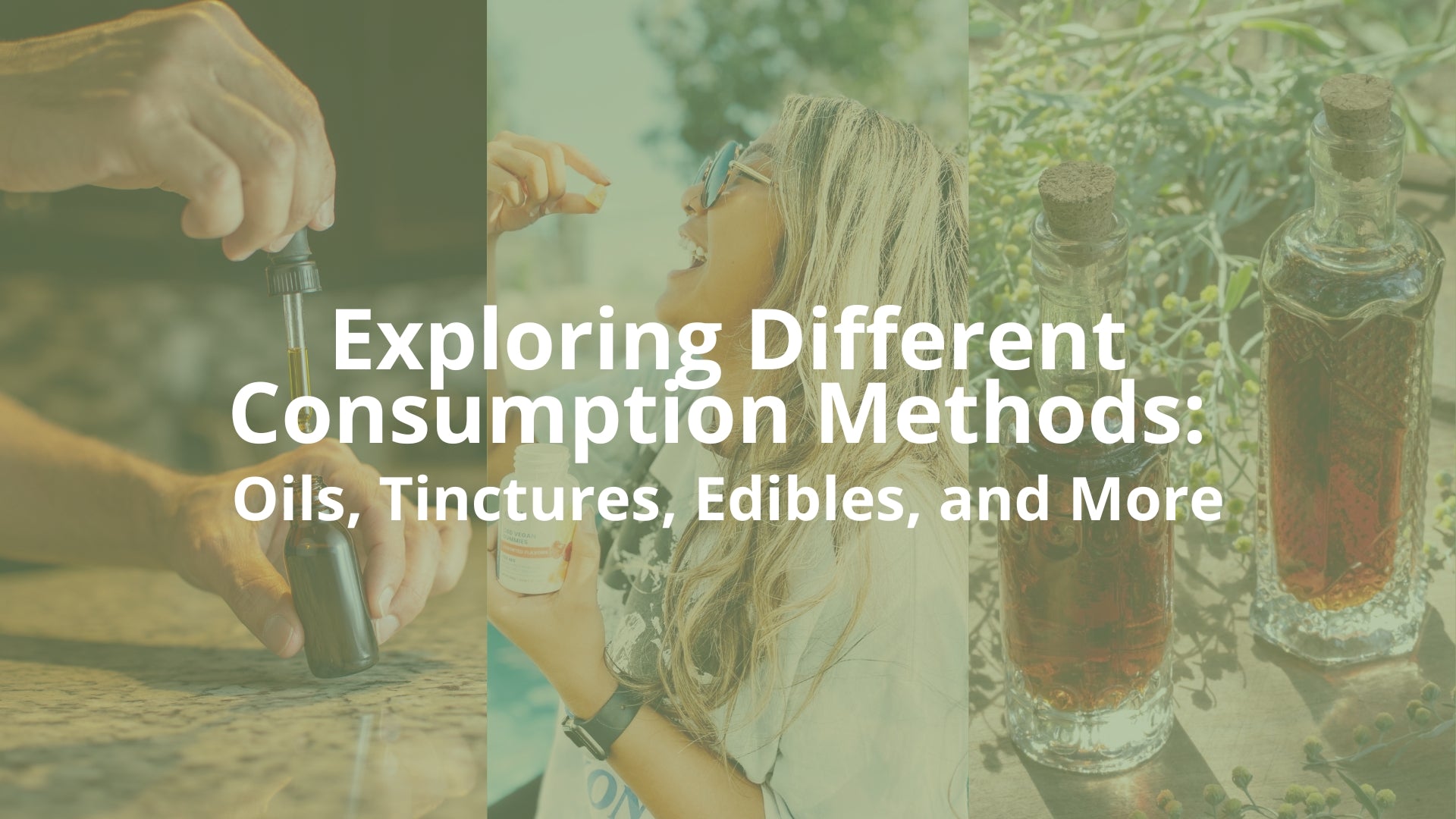 Exploring Different Consumption Methods: Oils, Tinctures, Edibles, and More